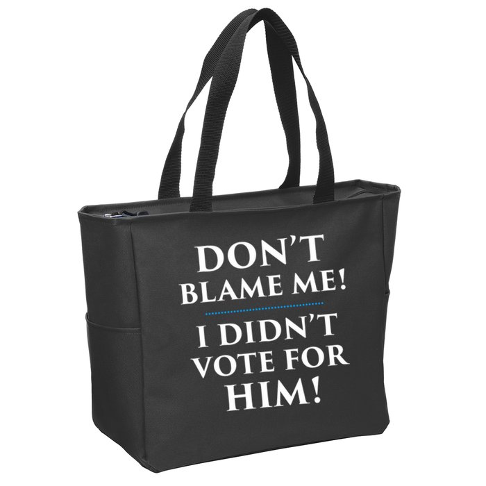 Don't Blame Me I Didn't Vote For Him Zip Tote Bag