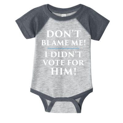 Don't Blame Me I Didn't Vote For Him Infant Baby Jersey Bodysuit