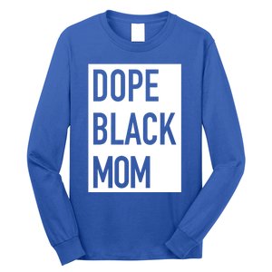 Dope Black Mom Gift Long Sleeve Shirt