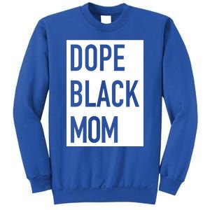 Dope Black Mom Gift Sweatshirt