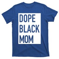 Dope Black Mom Gift T-Shirt