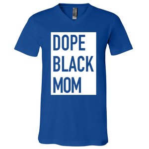 Dope Black Mom Gift V-Neck T-Shirt