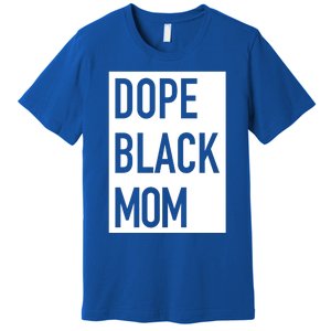 Dope Black Mom Gift Premium T-Shirt