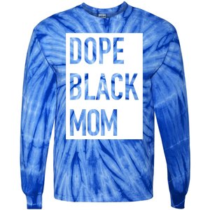 Dope Black Mom Gift Tie-Dye Long Sleeve Shirt