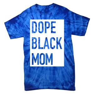 Dope Black Mom Gift Tie-Dye T-Shirt