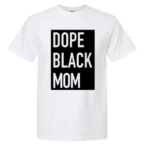 Dope Black Mom Gift Garment-Dyed Heavyweight T-Shirt