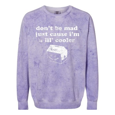 DonT Be Made Just Cause IM A Lil Cooler Colorblast Crewneck Sweatshirt