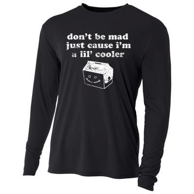 DonT Be Made Just Cause IM A Lil Cooler Cooling Performance Long Sleeve Crew