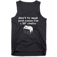 DonT Be Made Just Cause IM A Lil Cooler Tank Top