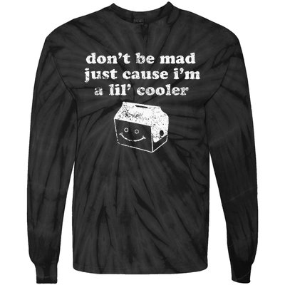 DonT Be Made Just Cause IM A Lil Cooler Tie-Dye Long Sleeve Shirt