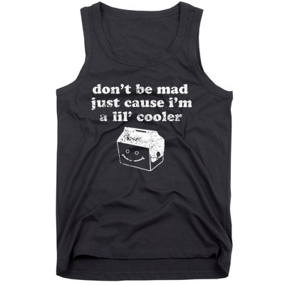 DonT Be Made Just Cause IM A Lil Cooler Tank Top