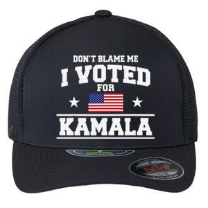 Dont Blame Me I Voted For Kamala Harris Flexfit Unipanel Trucker Cap