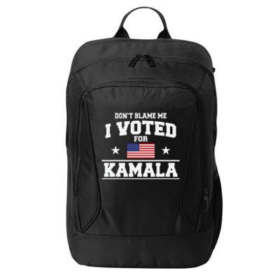 Dont Blame Me I Voted For Kamala Harris City Backpack