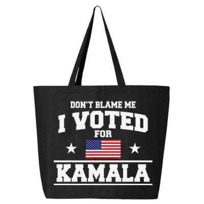 Dont Blame Me I Voted For Kamala Harris 25L Jumbo Tote