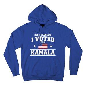 Dont Blame Me I Voted For Kamala Harris Hoodie