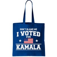 Dont Blame Me I Voted For Kamala Harris Tote Bag