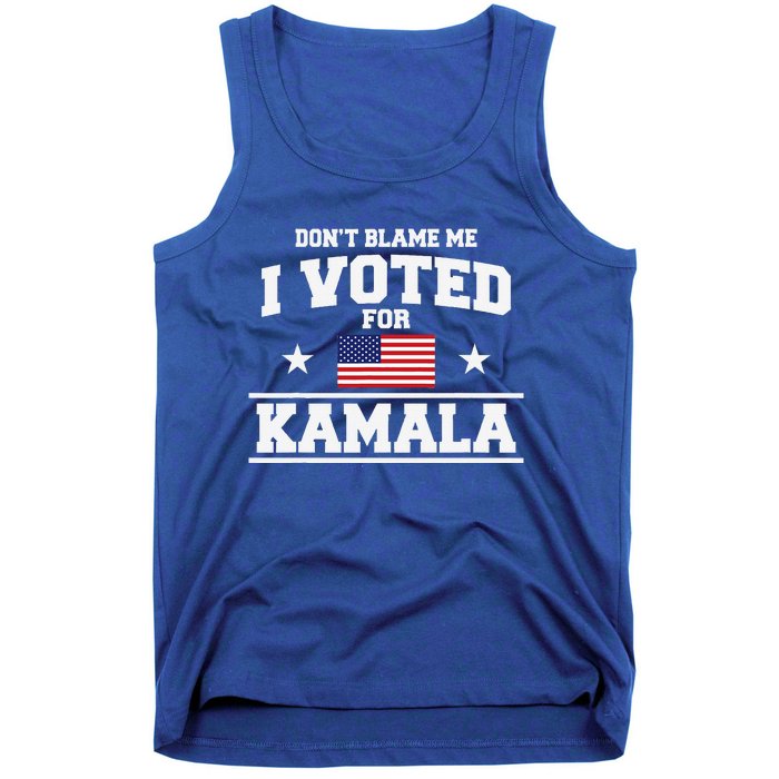 Dont Blame Me I Voted For Kamala Harris Tank Top