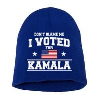 Dont Blame Me I Voted For Kamala Harris Short Acrylic Beanie