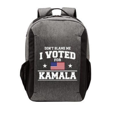 Dont Blame Me I Voted For Kamala Harris Vector Backpack