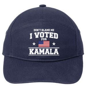 Dont Blame Me I Voted For Kamala Harris 7-Panel Snapback Hat