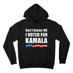 DonT Blame Me I Voted For Kamala 2024 Hoodie