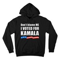 DonT Blame Me I Voted For Kamala 2024 Hoodie