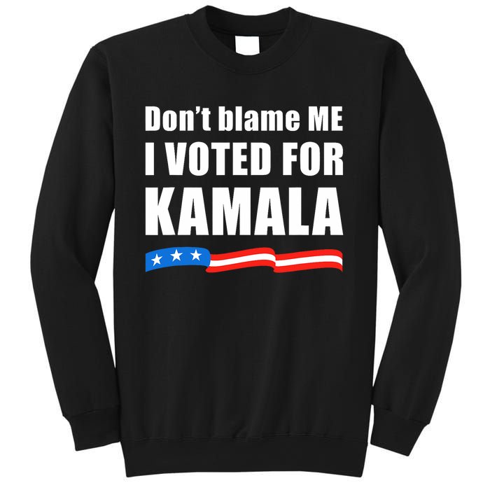 DonT Blame Me I Voted For Kamala 2024 Sweatshirt