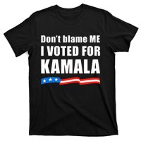 DonT Blame Me I Voted For Kamala 2024 T-Shirt