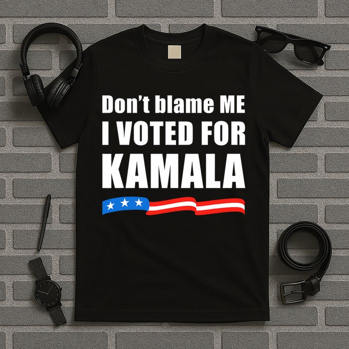 DonT Blame Me I Voted For Kamala 2024 T-Shirt