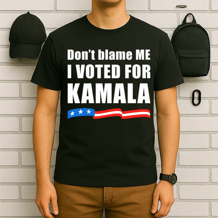 DonT Blame Me I Voted For Kamala 2024 T-Shirt