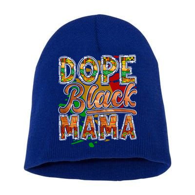 Dope Black Mama Juneteenth Mother's Day Mom Black History Funny Gift Short Acrylic Beanie