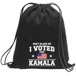 Dont Blame Me I Voted For Kamala Harris Sweatshirt Cinch Pack Bag