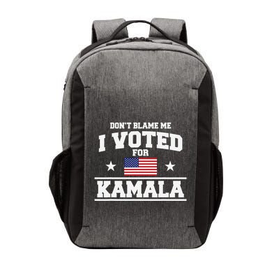 Dont Blame Me I Voted For Kamala Harris Vector Backpack