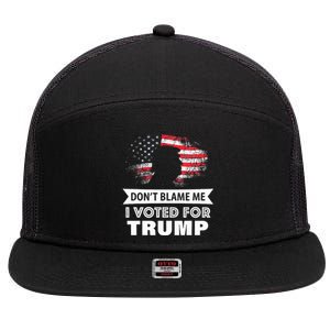 DonT Blame Me I Voted For Trump 7 Panel Mesh Trucker Snapback Hat