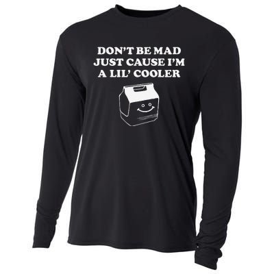 DonT Be Made Just Cause IM A Lil Cooler Cooling Performance Long Sleeve Crew