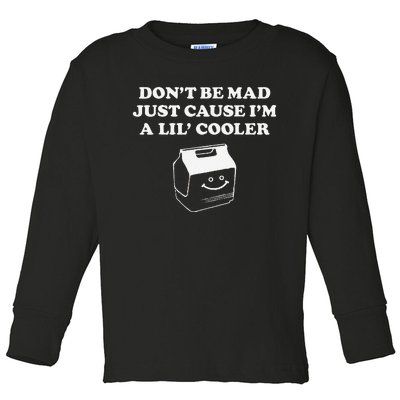 DonT Be Made Just Cause IM A Lil Cooler Toddler Long Sleeve Shirt