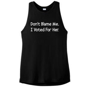 DonT Blame Me I Voted For Her Ladies PosiCharge Tri-Blend Wicking Tank