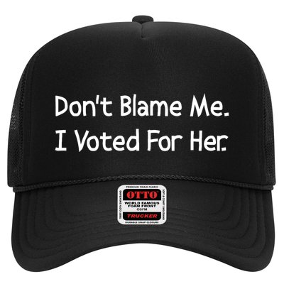 DonT Blame Me I Voted For Her Trucker Hat