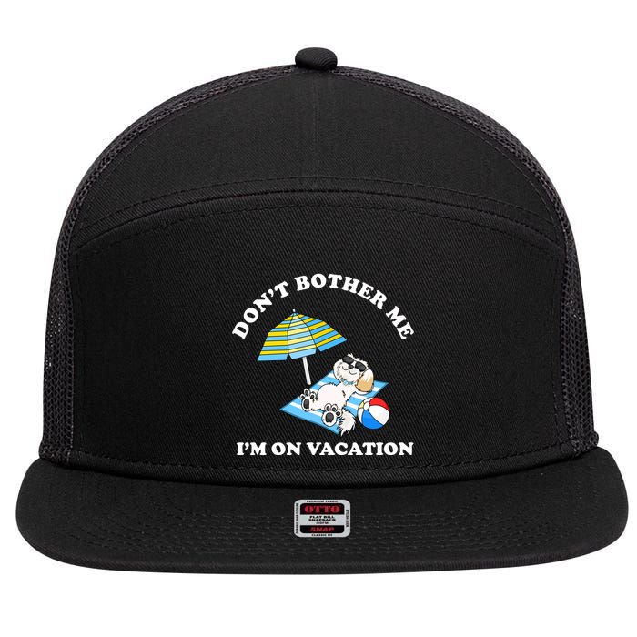 Don't Bother Me I'm On Vacation Dog Funny 7 Panel Mesh Trucker Snapback Hat