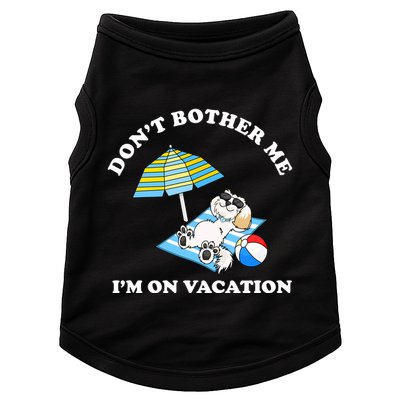Don't Bother Me I'm On Vacation Dog Funny Doggie Tank