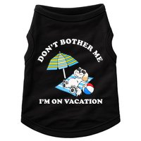 Don't Bother Me I'm On Vacation Dog Funny Doggie Tank