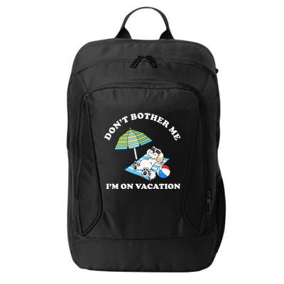 Don't Bother Me I'm On Vacation Dog Funny City Backpack