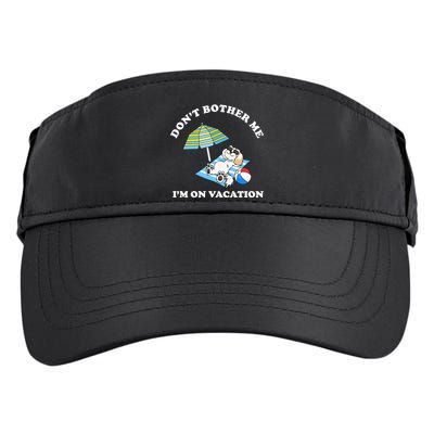 Don't Bother Me I'm On Vacation Dog Funny Adult Drive Performance Visor