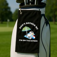 Don't Bother Me I'm On Vacation Dog Funny Golf Towel