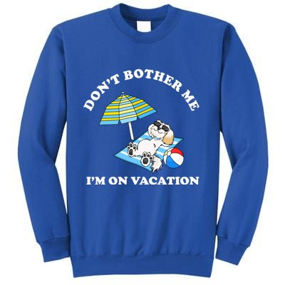 Don't Bother Me I'm On Vacation Dog Funny Sweatshirt