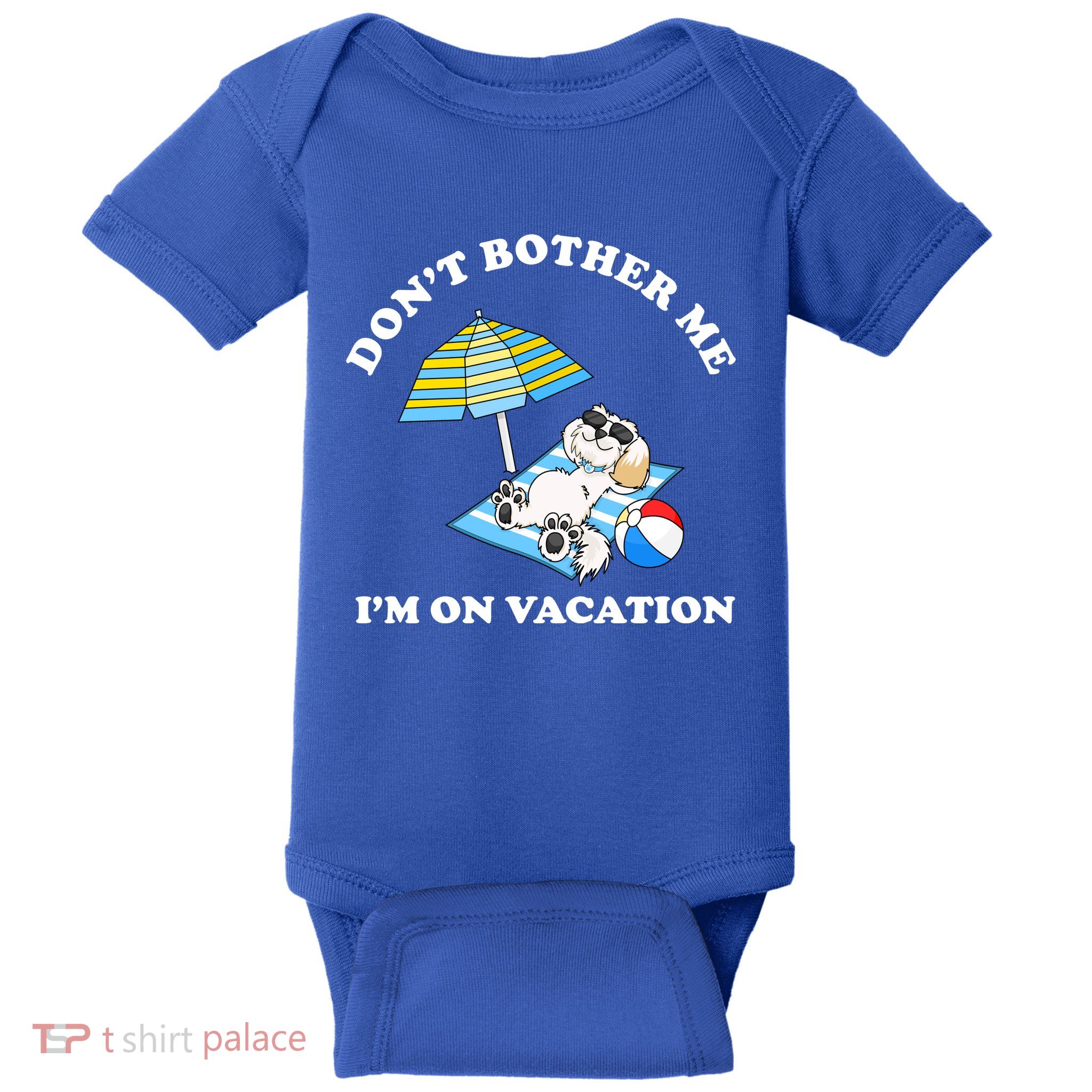Don't Bother Me I'm On Vacation Dog Funny Baby Bodysuit