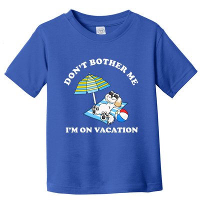 Don't Bother Me I'm On Vacation Dog Funny Toddler T-Shirt