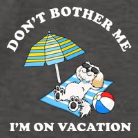 Don't Bother Me I'm On Vacation Dog Funny Vector Backpack