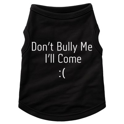 DonT Bully Me ILl Come Funny Memes Doggie Tank