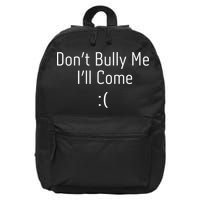 DonT Bully Me ILl Come Funny Memes 16 in Basic Backpack